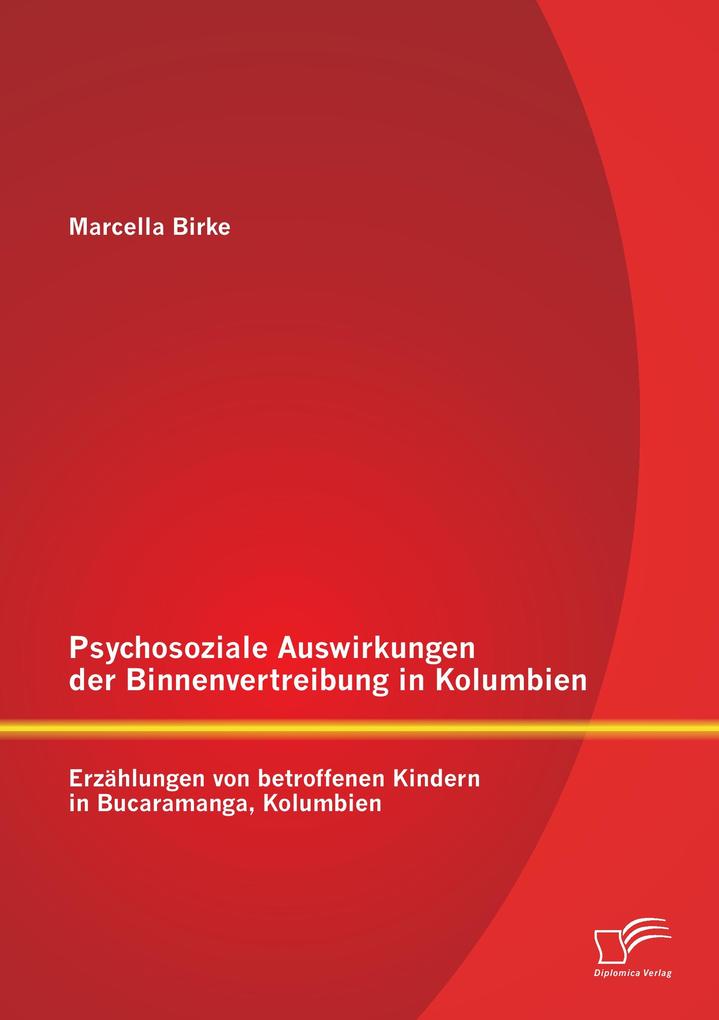 Psychosoziale Auswirkungen der Binnenvertreibung in Kolumbien: Erzählungen von betroffenen Kindern in Bucaramanga Kolumbien