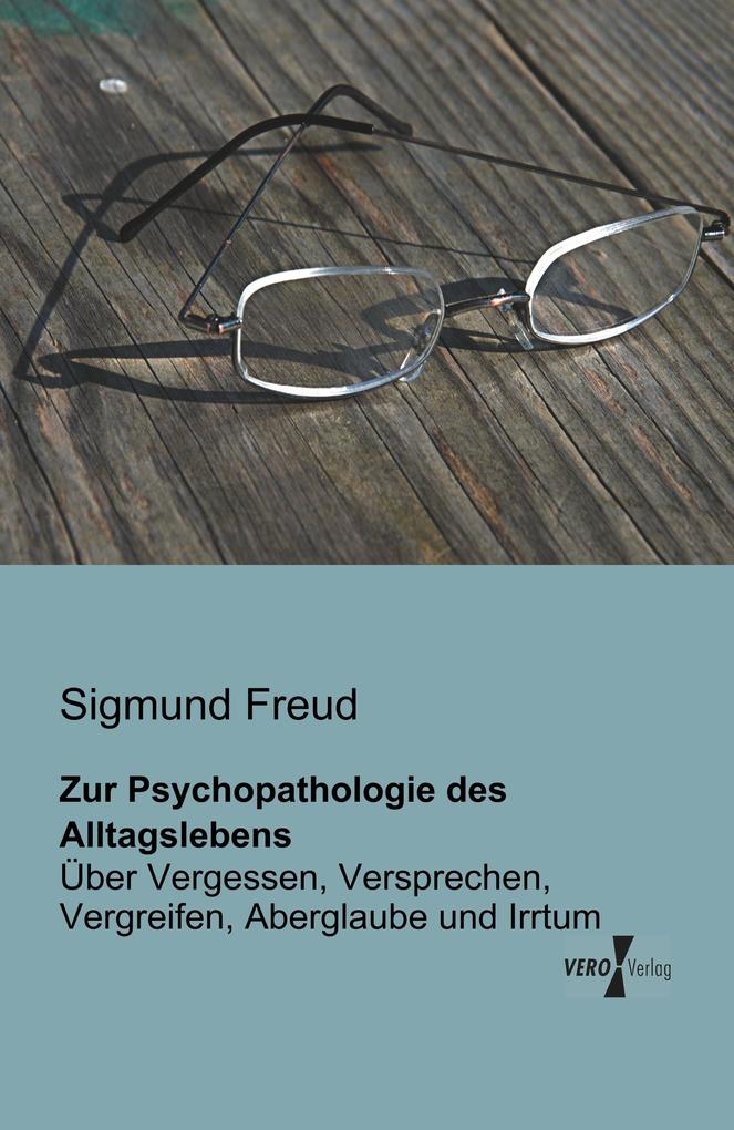 Zur Psychopathologie des Alltagslebens