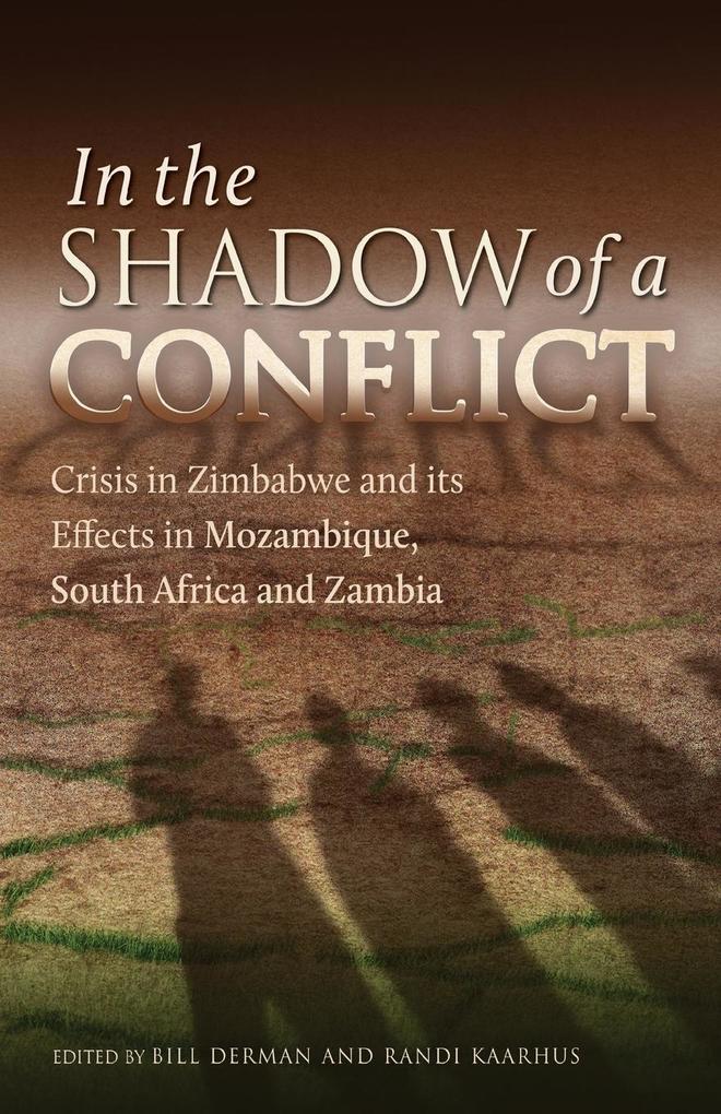 In the Shadow of a Conflict. Crisis in Zimbabwe and Its Effects in Mozambique South Africa and Zambia