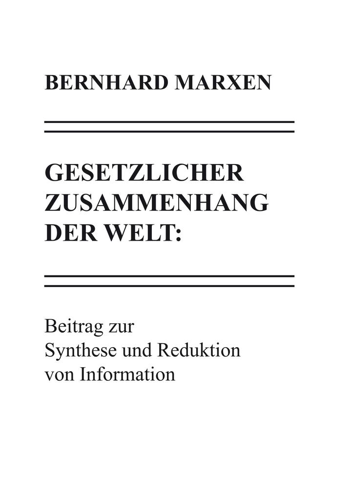 Gesetzlicher Zusammenhang der Welt: Beitrag zur Synthese und Reduktion von Information