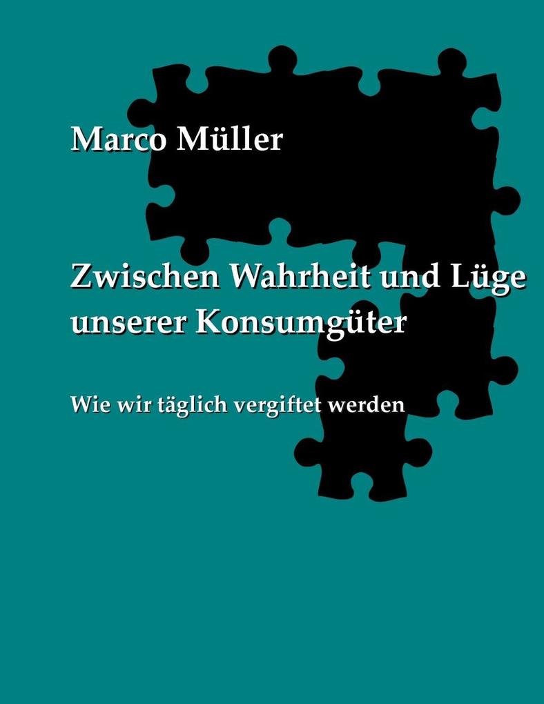 Zwischen Wahrheit und Lüge unserer Konsumgüter - Marco Müller