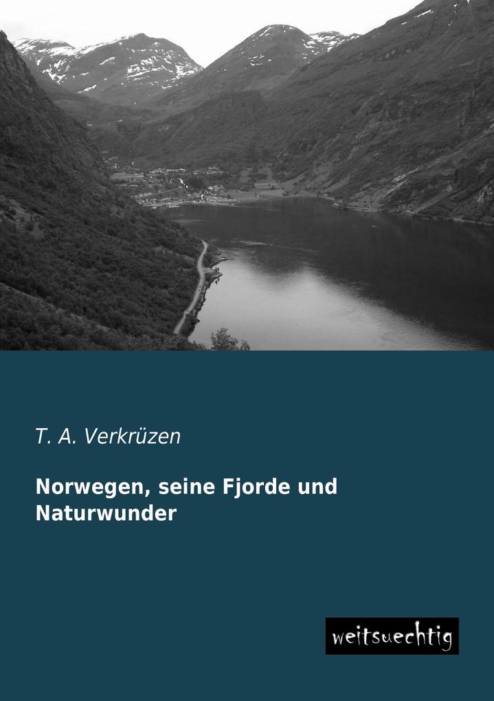 Norwegen seine Fjorde und Naturwunder