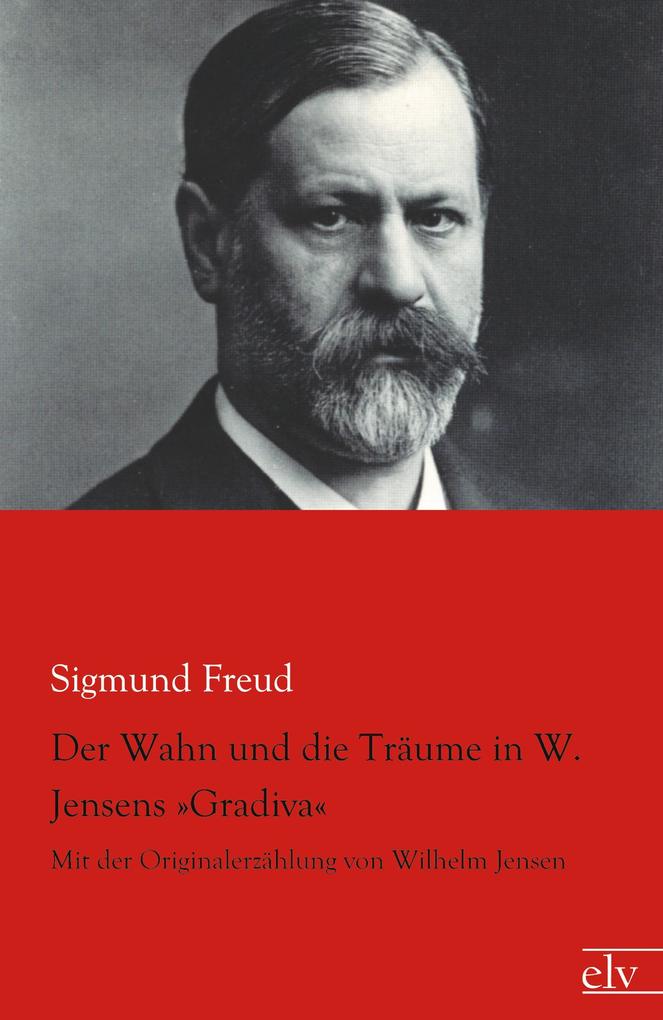 Der Wahn und die Träume in W. Jensens 'Gradiva'
