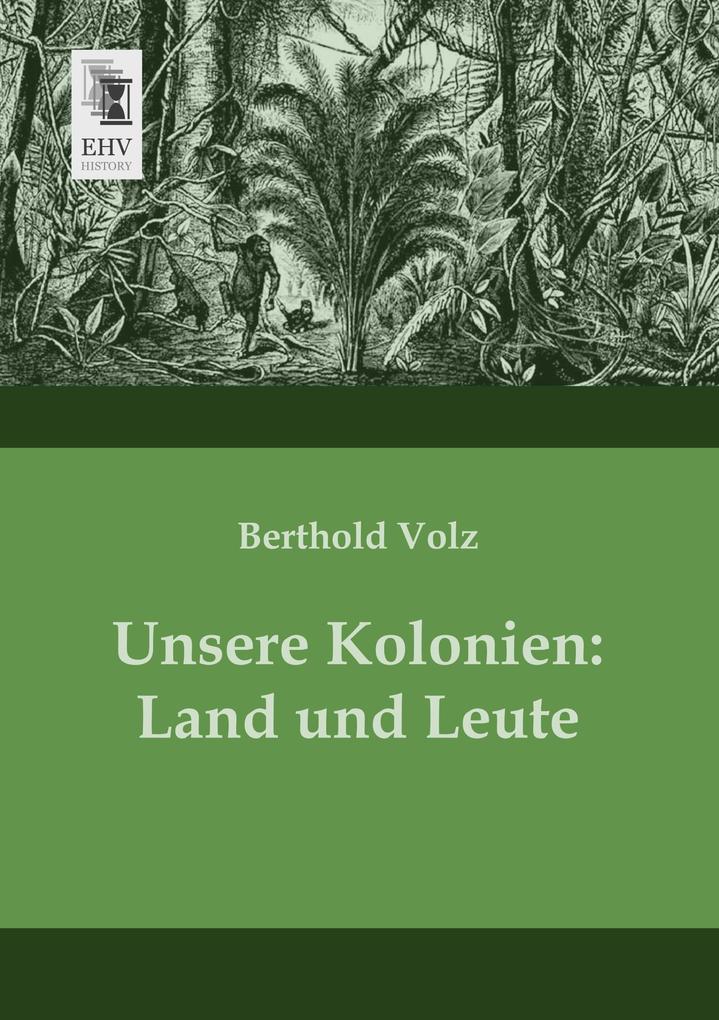 Unsere Kolonien: Land und Leute