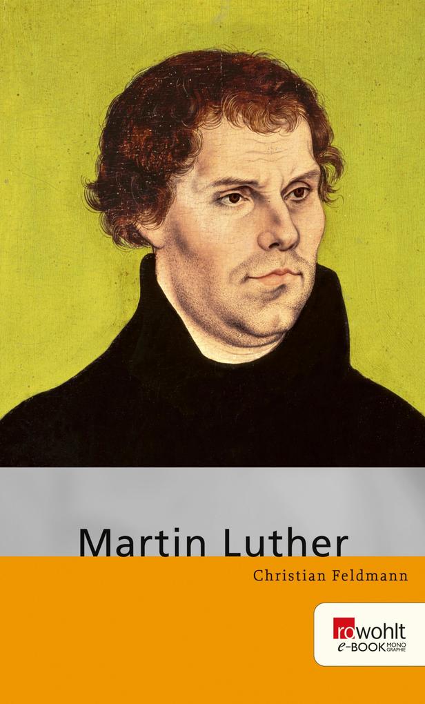 Martin Luther. Rowohlt E-Book Monographie