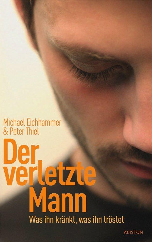 Der verletzte Mann - Michael Eichhammer/ Peter Thiel