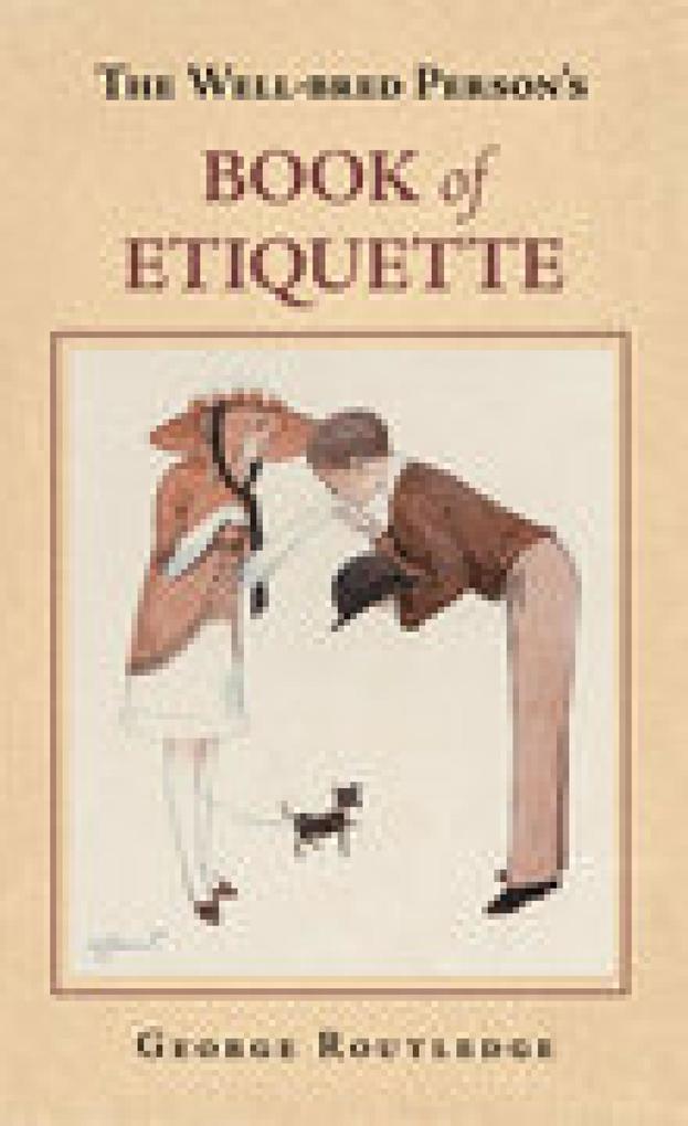 The Well-Bred Person‘s Book of Etiquette