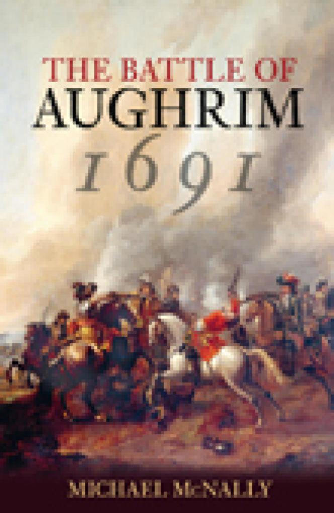 The Battle of Aughrim 1691