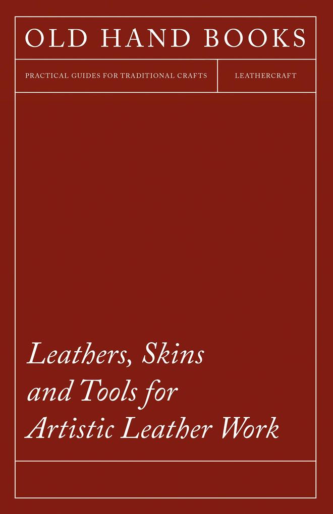 Leathers Skins and Tools for Artistic Leather Work