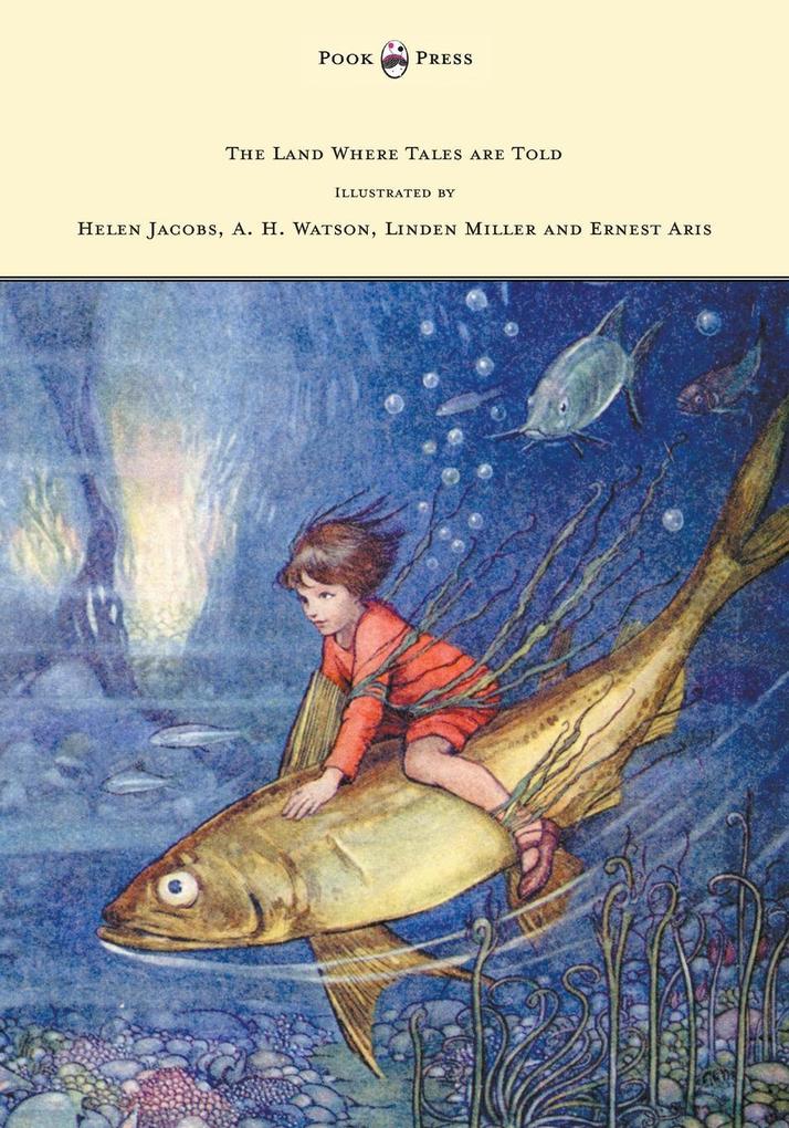 The Land Where Tales are Told - Illustrated by Helen Jacobs A. H. Watson Linden Miller and Ernest Aris