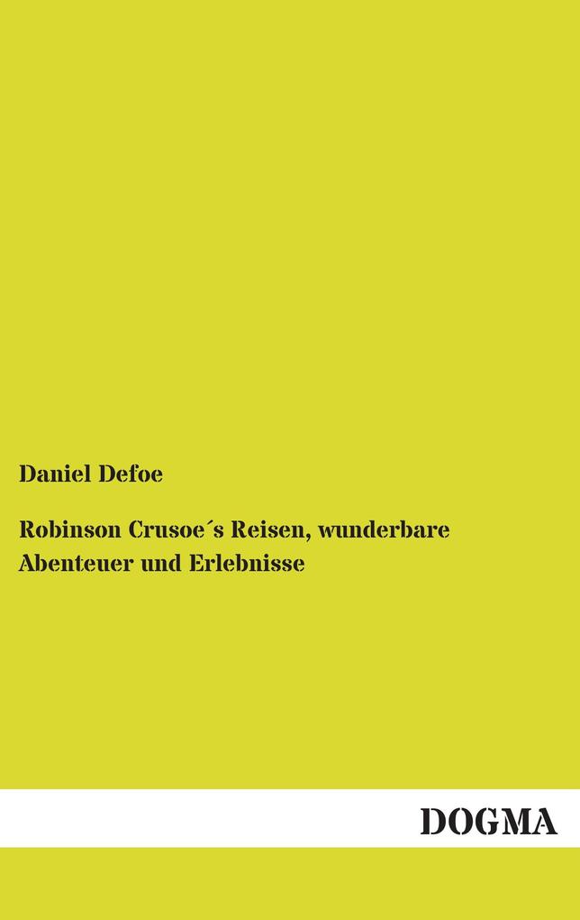 Robinson Crusoes Reisen wunderbare Abenteuer und Erlebnisse