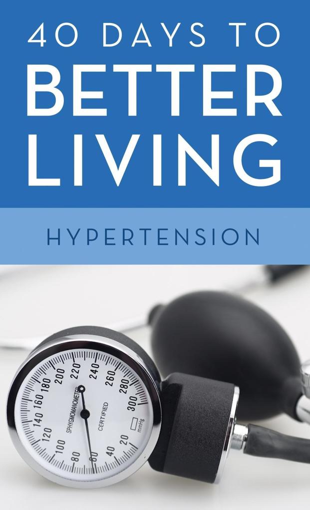 40 Days to Better Living--Hypertension