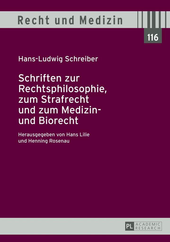Schriften zur Rechtsphilosophie zum Strafrecht und zum Medizin- und Biorecht - Hans Lilie/ Henning Rosenau