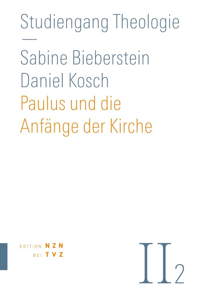 Paulus und die Anfänge der Kirche - Sabine Bieberstein/ Daniel Kosch