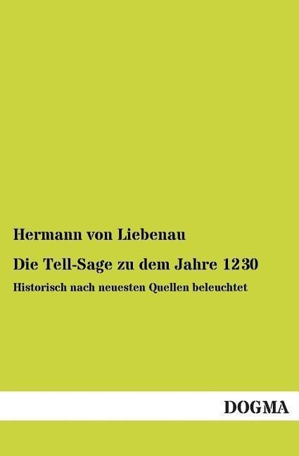 Die Tell-Sage zu dem Jahre 1230 - Hermann von Liebenau