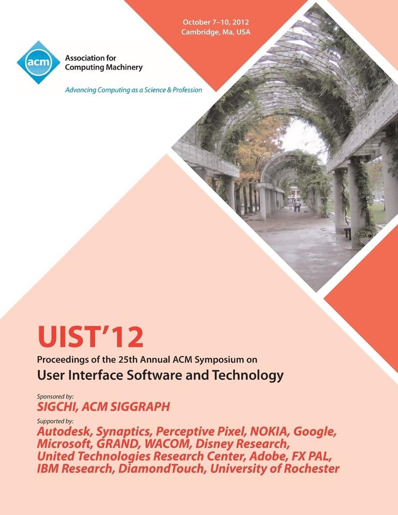 Uist 12 Proceedings of the 25th Annual ACM Symposium on User Interface Software and Technology