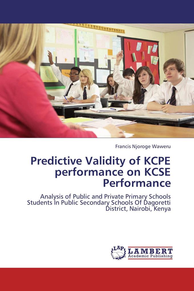 Predictive Validity of KCPE performance on KCSE Performance