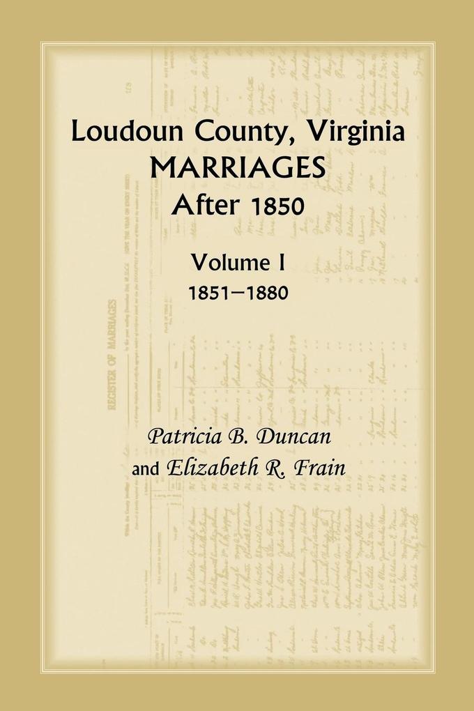 Loudoun County Virginia Marriages After 1850 Volume 1 1851-1880