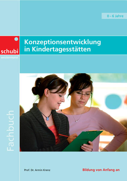 Konzeptionsentwicklung in Kindertagesstätten - professionell konkret qualitätsorientiert - Armin Krenz