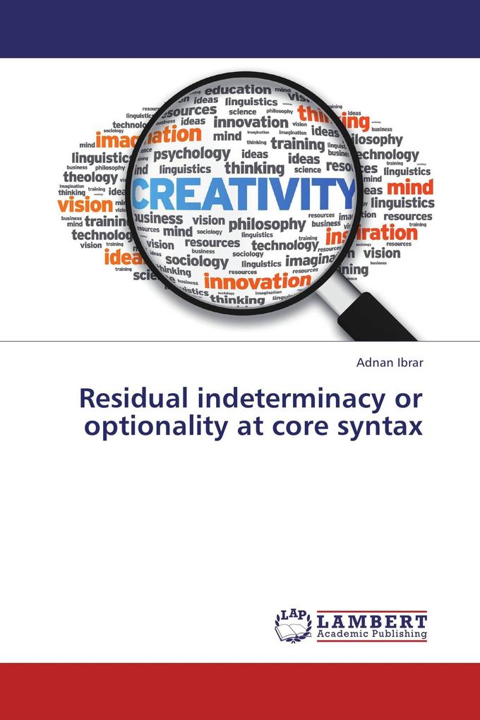 Residual indeterminacy or optionality at core syntax