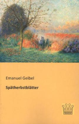 Spätherbstblätter - Emanuel Geibel
