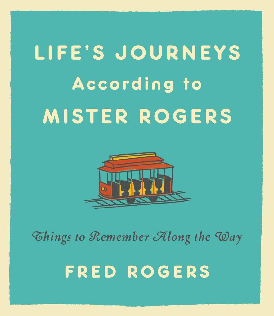 Life‘s Journeys According to Mister Rogers