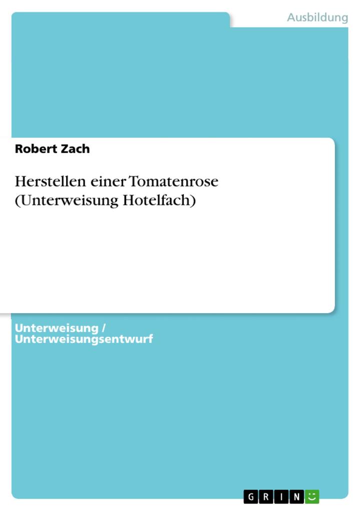 Herstellen einer Tomatenrose (Unterweisung Hotelfach) - Robert Zach