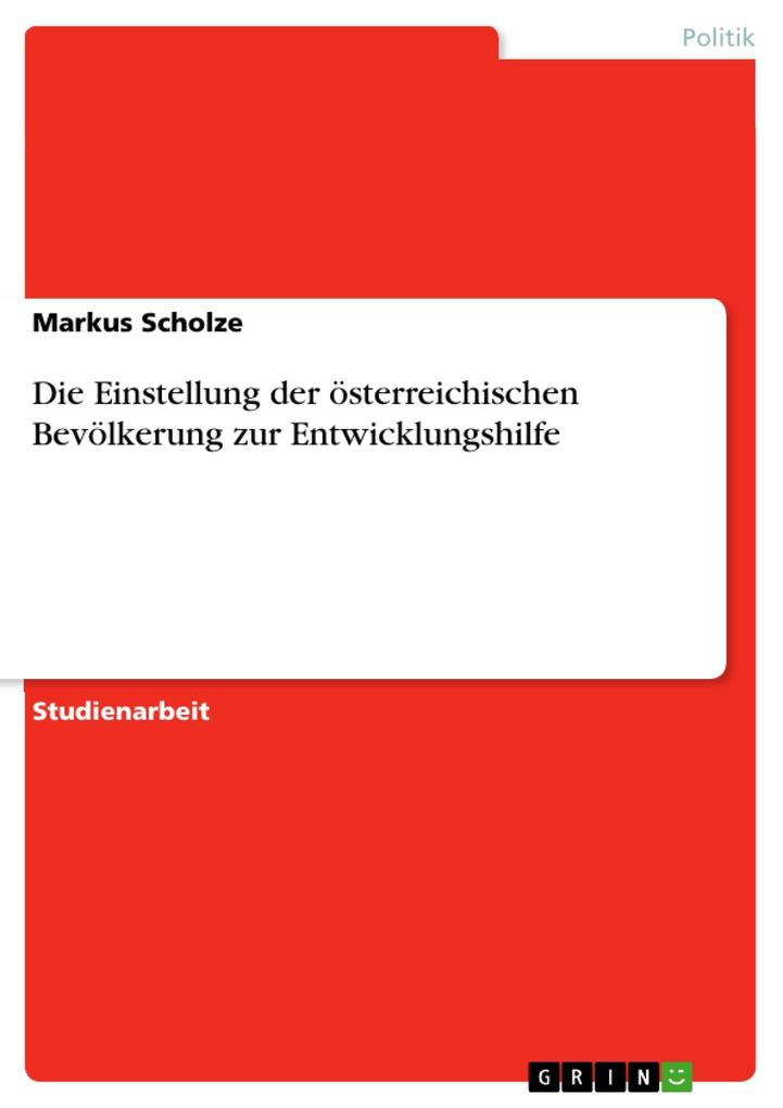Die Einstellung der österreichischen Bevölkerung zur Entwicklungshilfe als eBook Download von Markus Scholze - Markus Scholze