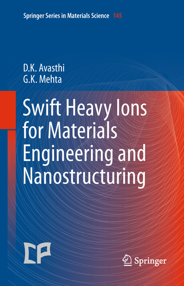 Swift Heavy Ions for Materials Engineering and Nanostructuring - Devesh Kumar Avasthi/ Girijesh Kumar Mehta