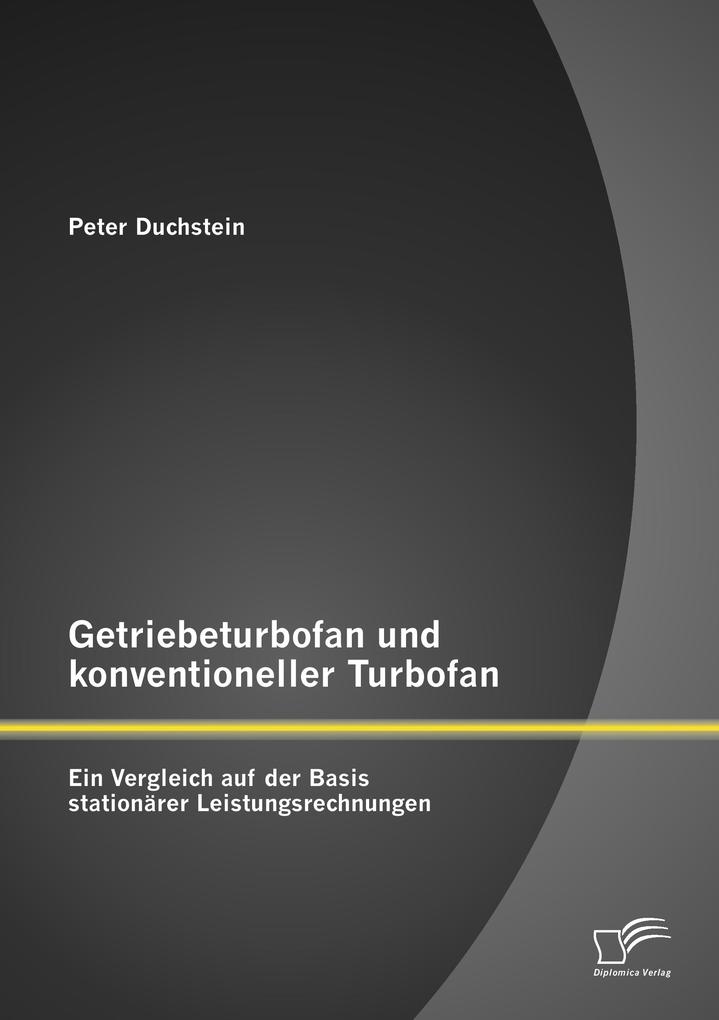 Getriebeturbofan und konventioneller Turbofan: Ein Vergleich auf der Basis stationärer Leistungsrechnungen