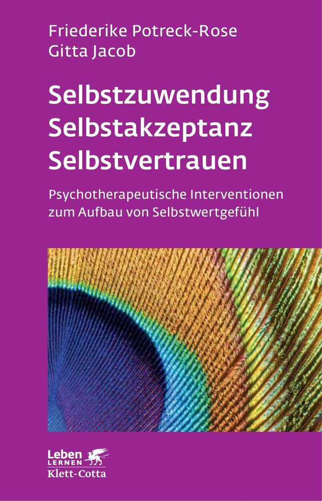 Selbstzuwendung Selbstakzeptanz Selbstvertrauen (Leben Lernen Bd. 163) - Friederike Potreck/ Gitta Jacob