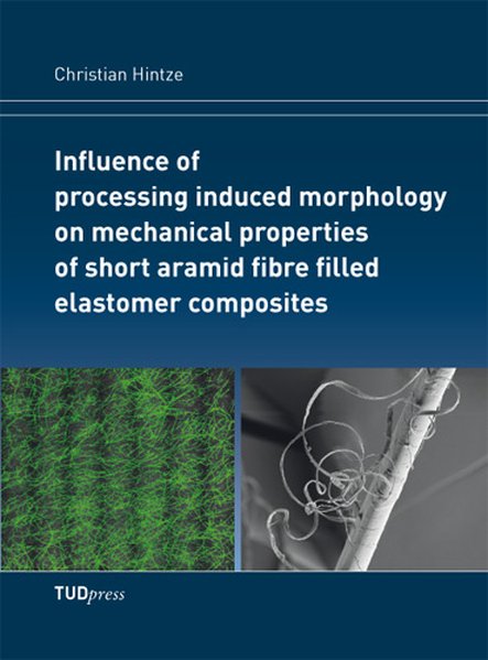 Influence of processing induced morphology on mechanical properties of short aramid fibre filled elastomer composites