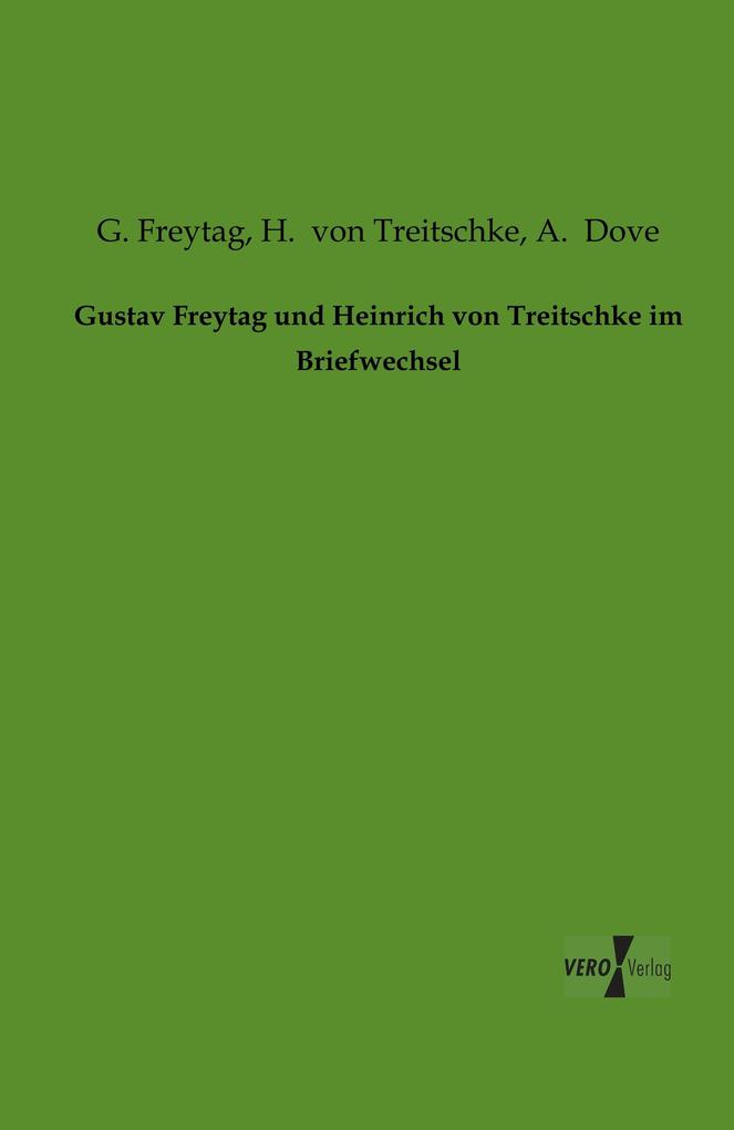 Gustav Freytag und Heinrich von Treitschke im Briefwechsel