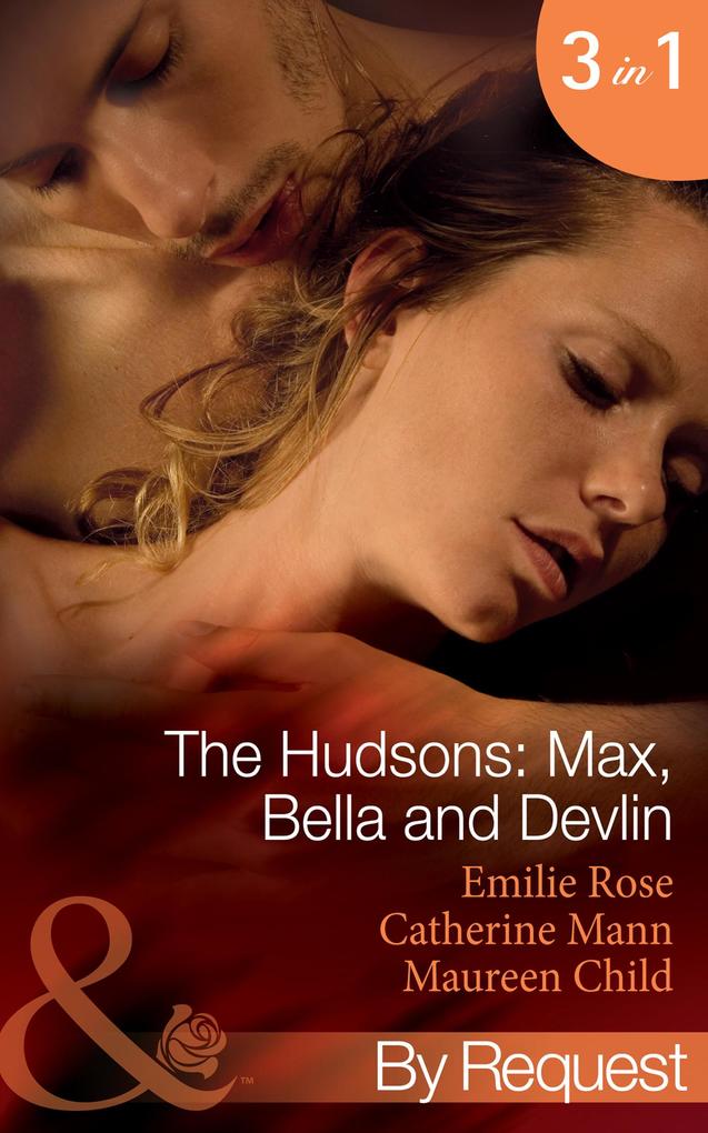 The Hudsons: Max Bella And Devlin: Bargained Into Her Boss‘s Bed / Scene 3 / Propositioned Into a Foreign Affair / Scene 4 / Seduced Into a Paper Marriage (Mills & Boon By Request)