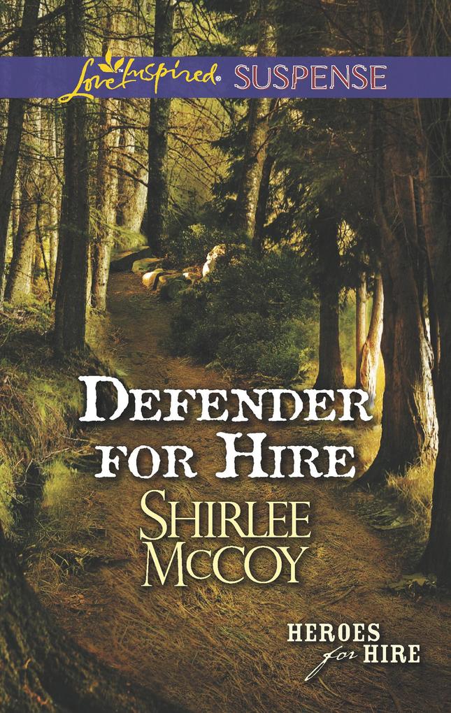 Defender For Hire (Mills & Boon Love Inspired Suspense) (Heroes for Hire Book 9)