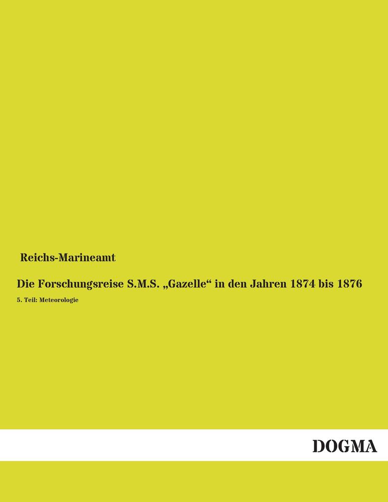 Die Forschungsreise S.M.S. 'Gazelle' in den Jahren 1874 bis 1876
