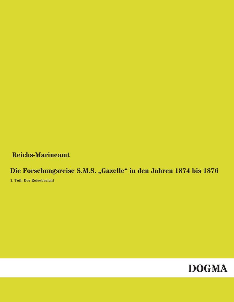 Die Forschungsreise S.M.S. 'Gazelle' in den Jahren 1874 bis 1876