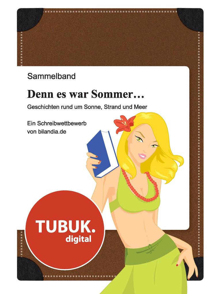 Denn es war Sommer ... Geschichten rund um Sonne Strand und Meer