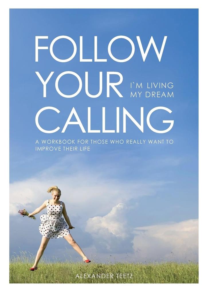 Follow Your Calling - I‘m Living My Dream