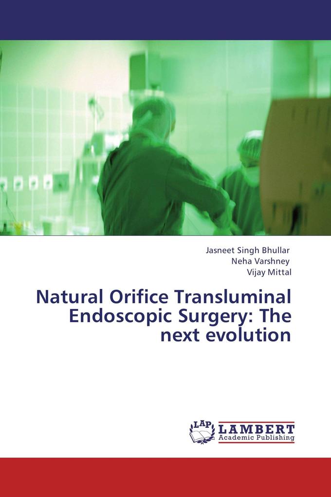 Natural Orifice Transluminal Endoscopic Surgery: The next evolution