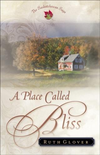 Place Called Bliss (Saskatchewan Saga Book #1)