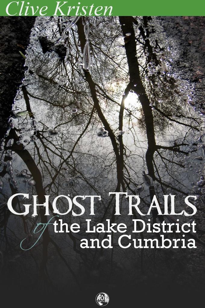 Ghost Trails of the Lake District and Cumbria