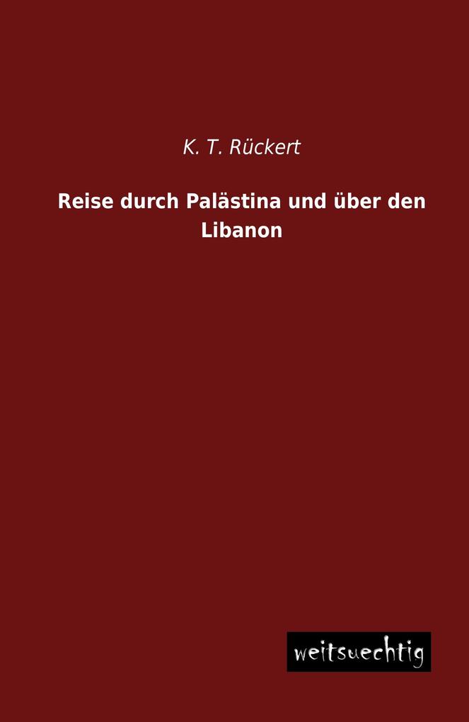 Reise durch Palästina und über den Libanon