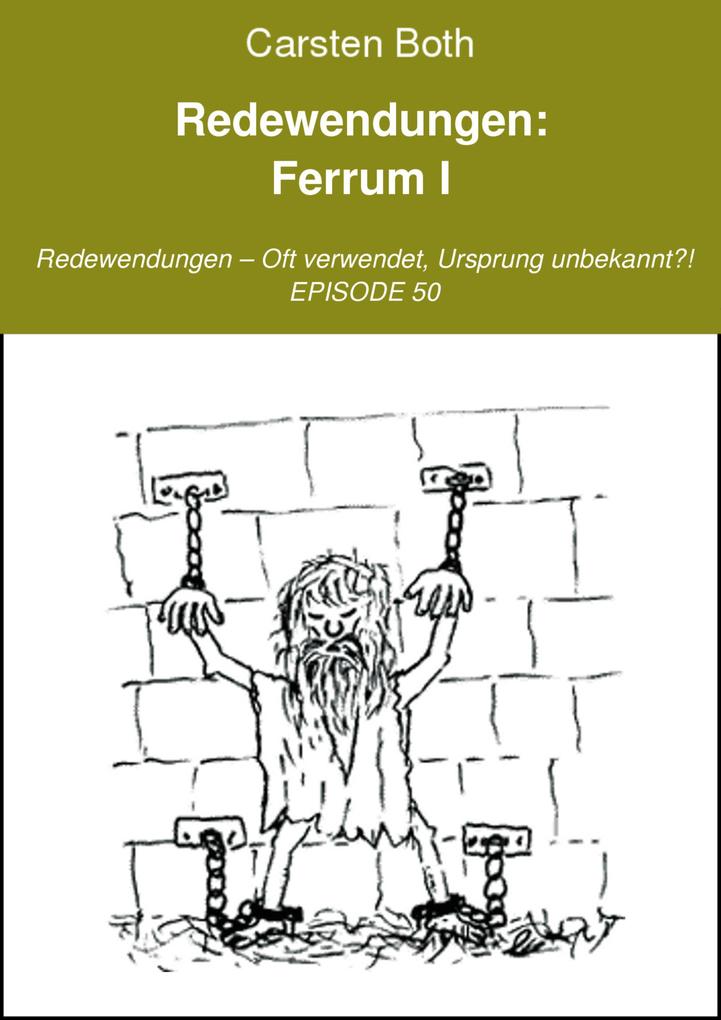 Redewendungen: Ferrum I