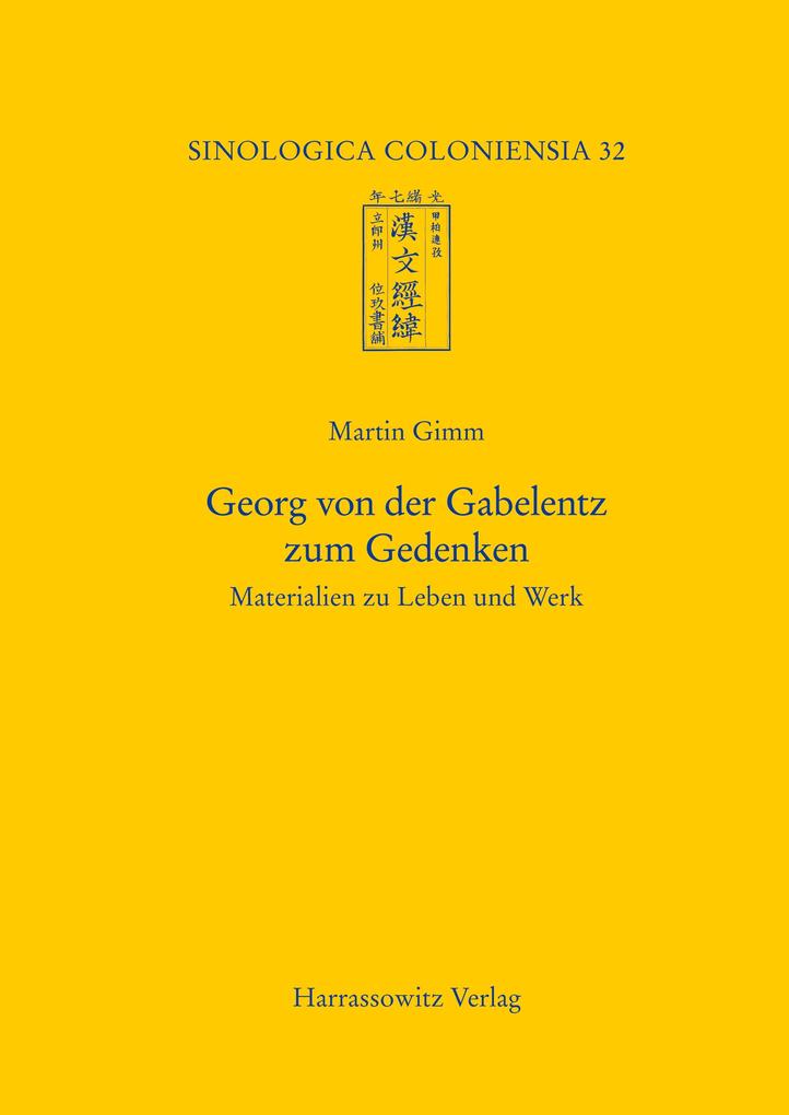 Georg von der Gabelentz zum Gedenken. Materialien zu Leben und Werk
