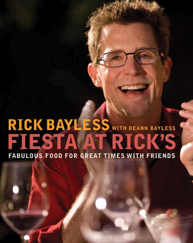 Fiesta at Rick‘s: Fabulous Food for Great Times with Friends
