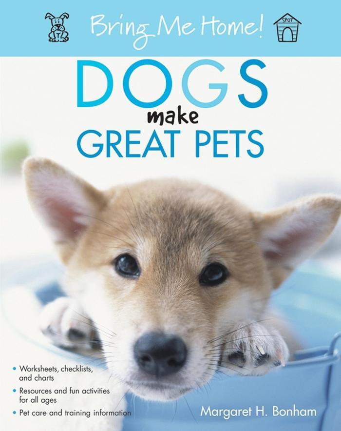 Bring Me Home! Dogs Make Great Pets