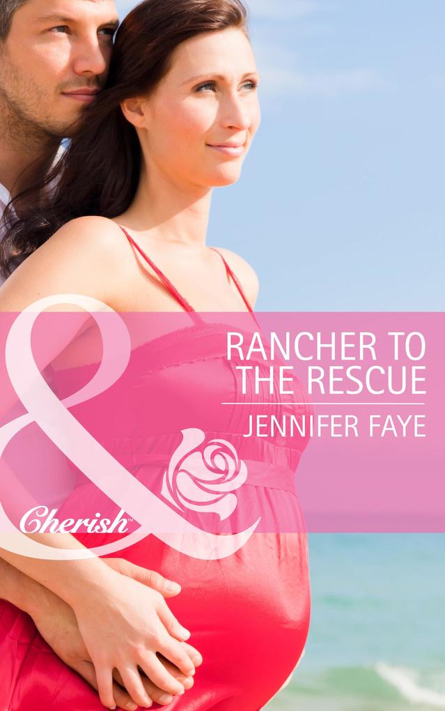 Rancher to the Rescue (Mills & Boon Cherish)