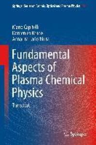 Fundamental Aspects of Plasma Chemical Physics - Mario Capitelli/ Domenico Bruno/ Annarita Laricchiuta
