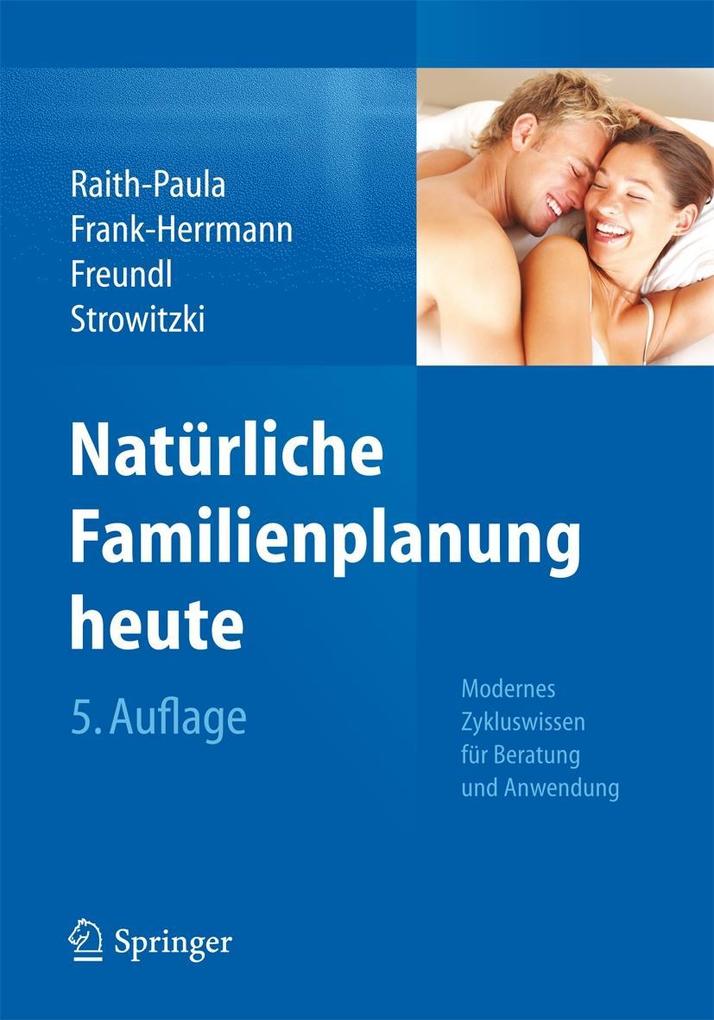 Natürliche Familienplanung heute - Elisabeth Raith-Paula/ Petra Frank-Herrmann/ Günter Freundl/ Thomas Strowitzki